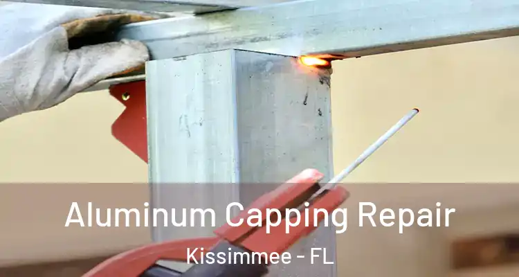  Aluminum Capping Repair Kissimmee - FL