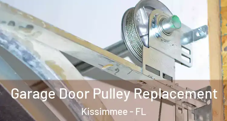 Garage Door Pulley Replacement Kissimmee - FL
