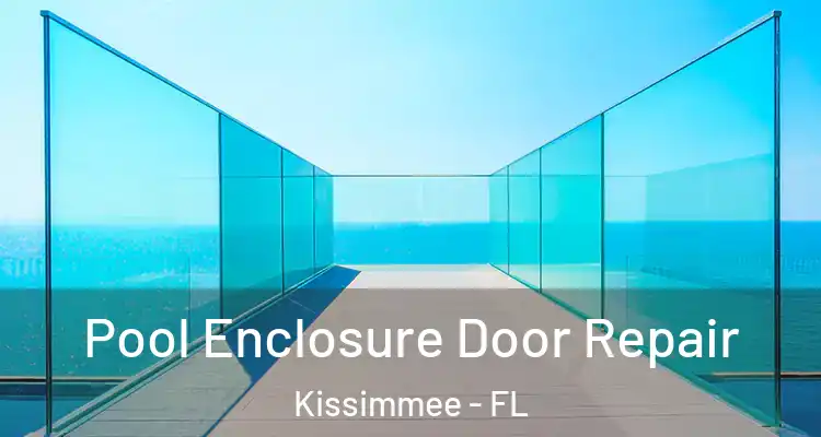 Pool Enclosure Door Repair Kissimmee - FL
