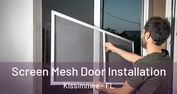 Screen Mesh Door Installation Kissimmee - FL