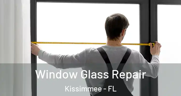 Window Glass Repair Kissimmee - FL